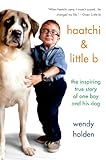 Read Haatchi & Little B: The Inspiring True Story of One Boy and His
Dog on-line
