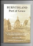 Burntisland, Port of Grace : the story of the Royal Burgh of Burntisland to the Union of Parliaments in 1707