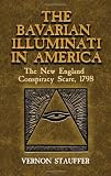 The Bavarian Illuminati in America: The New England Conspiracy Scare, 1798 (Dover Books on History, Political and Social Science)