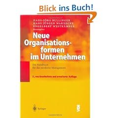 Neue Organisationsformen in Unternehmen: Ein Handbuch f�r das moderne Management (VDI-Buch)
