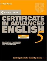 Cambridge Certificate in Advanced English 5 Student's Book with Answers: Examination Papers from the University of Cambridge ESOL Examinations (Cae Practice Tests)