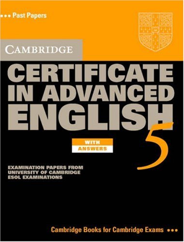 Cambridge Certificate in Advanced English 5 Student's Book with Answers: Examination Papers from the University of Cambridge ESOL Examinations (Cae Practice Tests)