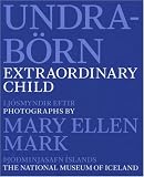 Mary Ellen Mark: Extraordinary Child