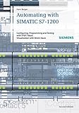 Automating with SIMATIC S7-1200 : configuring, programming and testing with STEP 7 Basic visualization with HMI Basic