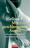 Mit geschlossenen Augen: Das erotische Tagebuch - Der Bestseller aus Italien