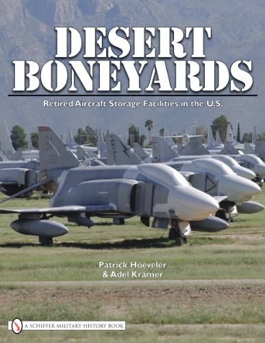 Desert Boneyards Retired Aircraft Storage Facilities n the U.S. (Schiffer Military History Book)