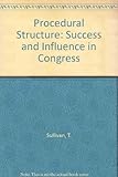 Procedural structure : success and influence in Congress