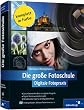 Die große Fotoschule: Digitale Fotopraxis (Galileo Design)