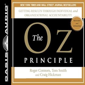 The Oz Principle: Getting Results Through Individual and Organizational Accountability (Unabridged)