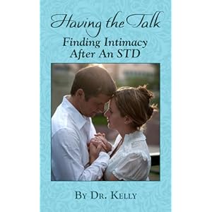 Having The Talk: How To Find Intimacy After An STD (Living With Herpes Book 3)