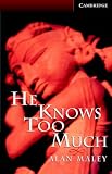He Knows Too Much: Level 6 (Cambridge English Readers)