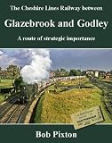 The Cheshire lines railway between Glazebrook and Godley : a route of strategic importance