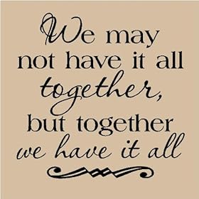 We may not have it all together, but together we have it all vinyl wall art decals sayings words lettering quotes home decor
