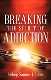 Breaking The Spirit Of Addiction
