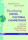 Developing Cross-Cultural Competence: A Guide for Working With Children and Their Families (Developing Cross-Cultural Competence (Lynch))