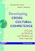 Developing Cross-Cultural Competence: A Guide for Working With Children and Their Families (Developing Cross-Cultural Competence (Lynch))