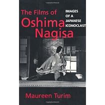 The Films of Oshima Nagisa: Images of a Japanese Iconoclast