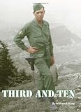 Third and Ten: A Field Artillery Forward Observer's account of actions with the U.S. Army's 3rd Infantry Division during W.W.II in: North Africa, Sicily, Italy, France, Germany and Austria.