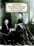American Victorian Costume in Early Photographs (Dover Fashion and Costumes)