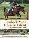 Unlock Your Horse's Talent in 20 Minutes a Day: A 3-Step Training Program for Every Horse