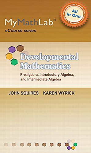 MyMathLab for Squires/Wyrick Developmental Math: Prealg, Intro & Interm Alg eCourse -Access Card- PLUS Unbound Notebook (All in One Solutio