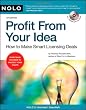 Profit from Your Idea: How to Make Smart Licensing Deals