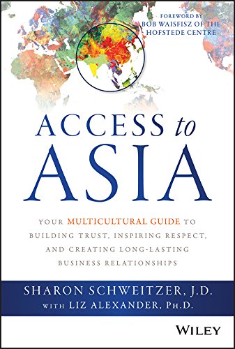 Access to Asia: Your Multicultural Guide to Building Trust, Inspiring Respect, and Creating Long-Lasting Business Relationships