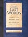 Immortal Last Words: History's most memorable dying remarks, death bed statements and final farewells