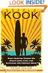 Kook: What Surfing Taught Me About Lo...