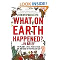 What on Earth Happened?... in Brief: The Planet, Life and People from the Big Bang to the Present Day