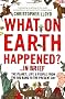 What on Earth Happened?... in Brief: The Planet, Life and People from the Big Bang to the Present Day