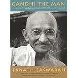 gandhi the man how one man changed himself to change the world