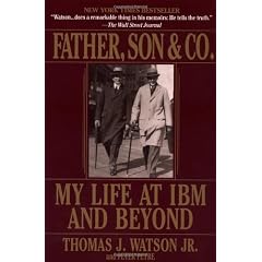 Father, Son & Co.: My Life at IBM and Beyond