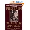 Father, Son & Co.: My Life at IBM and Beyond