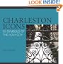 Charleston Icons: 50 Symbols of the Holy City