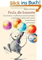 Paula, die Leseratte: Geschichten von B�chern und Buchstaben zum Lesen, Lachen und Lernen in der Schule und daheim