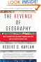 The Revenge of Geography: What the Map Tells Us About Coming Conflicts and the Battle Against Fate