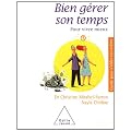 Bien g�rer son temps : Pour vivre mieux