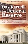 Das Kartell der Federal Reserve: Acht...