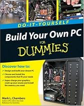 Build Your Own PC Do-it-yourself for Dummies