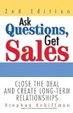 Ask Questions, Get Sales: Close The Deal And Create Long-Term Relationships 2nd Edition