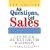 Ask Questions, Get Sales: Close the Deal and Create Long-term Relationships