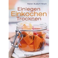 Einlegen, Einkochen, Trocknen