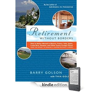 Retirement Without Borders: How to Retire Abroad--in Mexico, France, Italy, Spain, Costa Rica, Panama, and Other Sunny, Foreign Places (And the Secret to Making It Happen Without Stress)