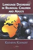 Language Disorders In Bilingual Children and Adults
