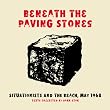 Beneath the Paving Stones...Situationists and the Beach, May '68': Situations and the Street, May 1968