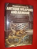 Phaidon guide to antique weapons and armour