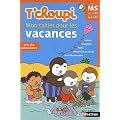 T'choupi Mon cahier pour les vacances de la MS vers la GS 4-5 ans