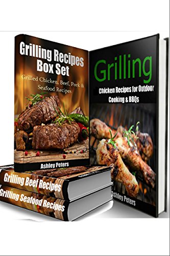 Grilling Recipes Box Set: Grilled Chicken, Beef, Pork & Seafood Recipes(4 Books in 1) (Grilling Cookbook, Grill Recipes, Grilled Chicken Recipes)