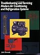 Troubleshooting and Servicing Modern Air Conditioning and Refrigeration Systems